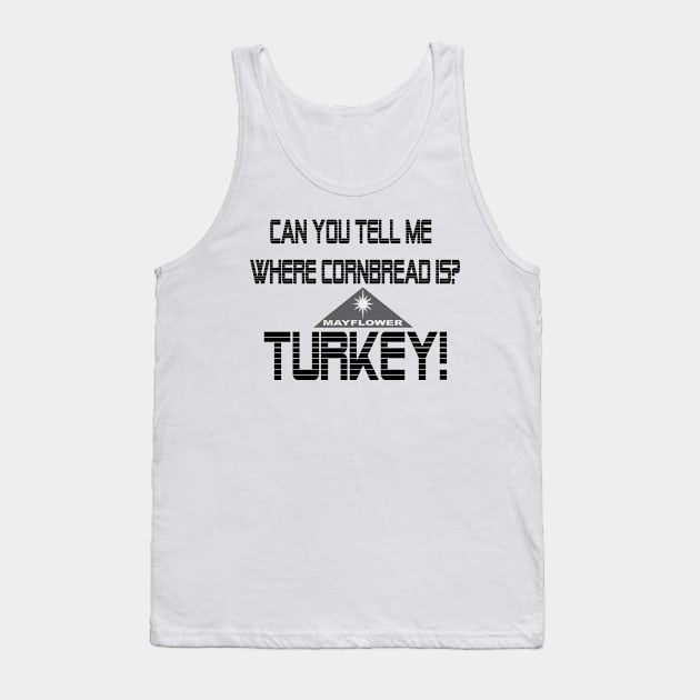 Cornbread?  Turkey! Tank Top by thebeardedtrio